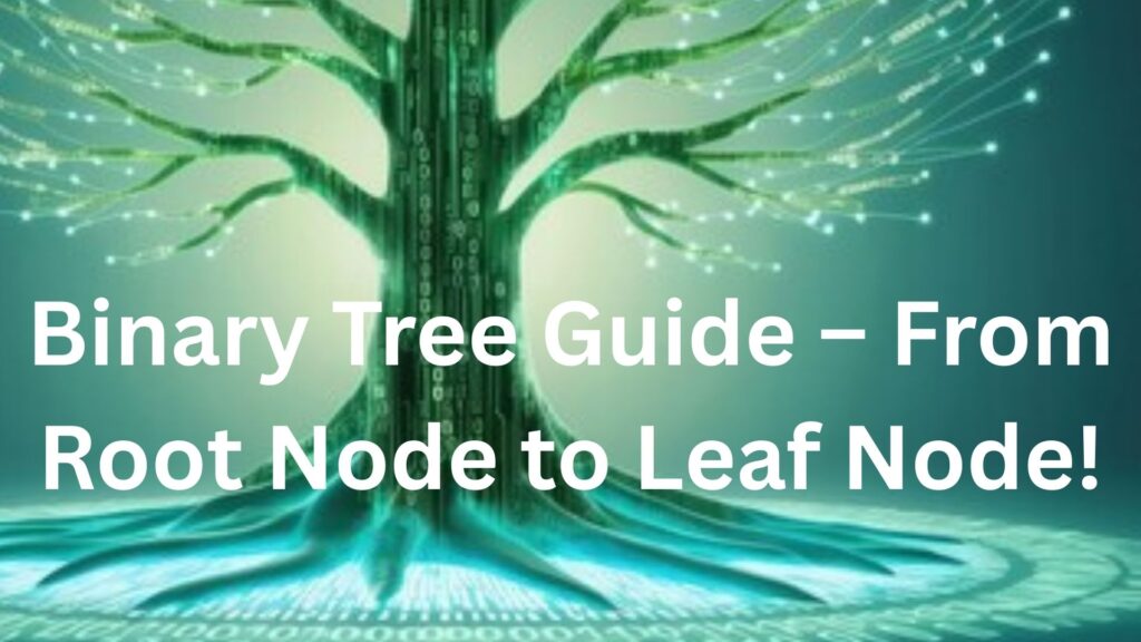 What is Binary Tree : Complete Guide with Algorithms - RkdigitalSchool